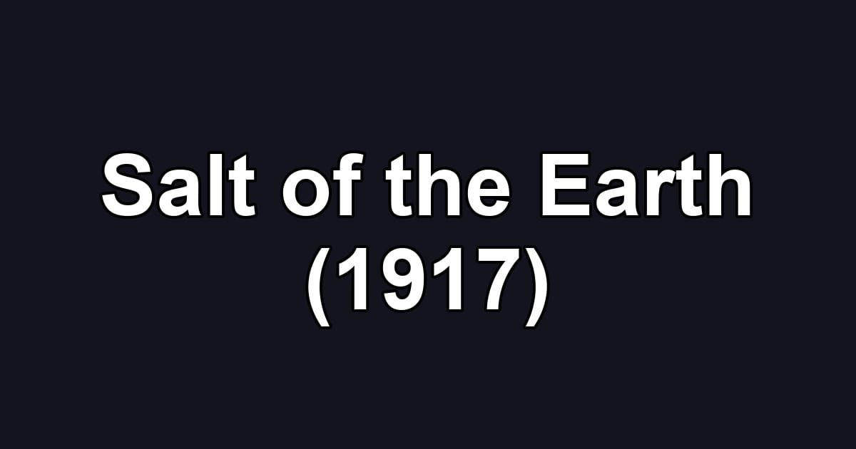 Salt of the Earth (1917)