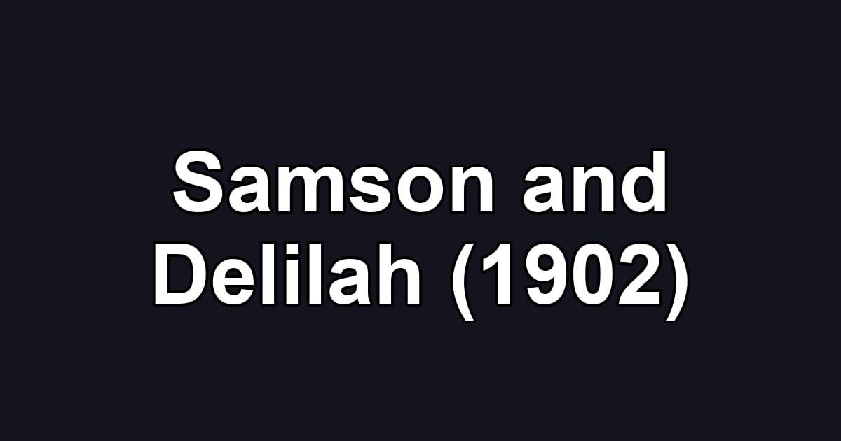 Samson and Delilah (1902)