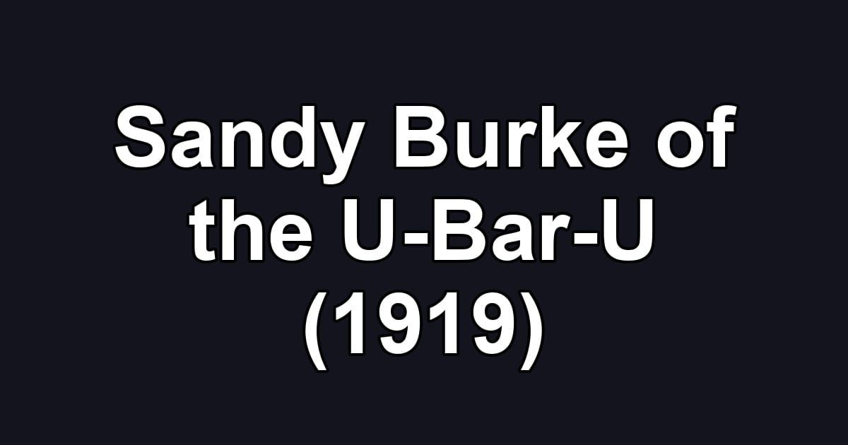 Sandy Burke of the U-Bar-U (1919)