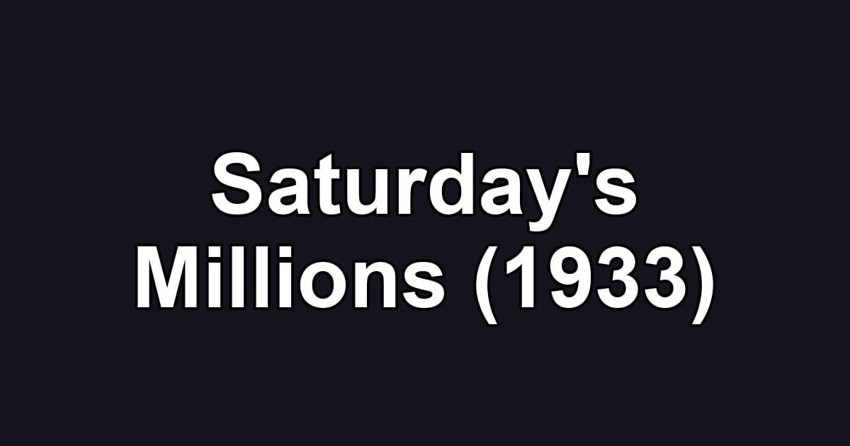 Saturday's Millions (1933)