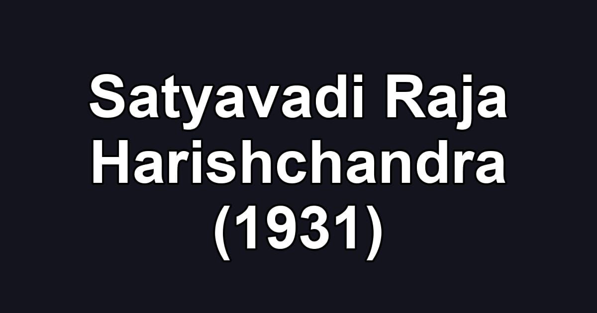 Satyavadi Raja Harishchandra (1931)