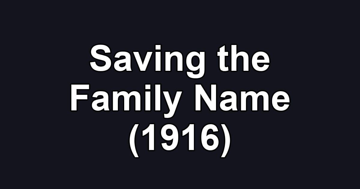 Saving the Family Name (1916)