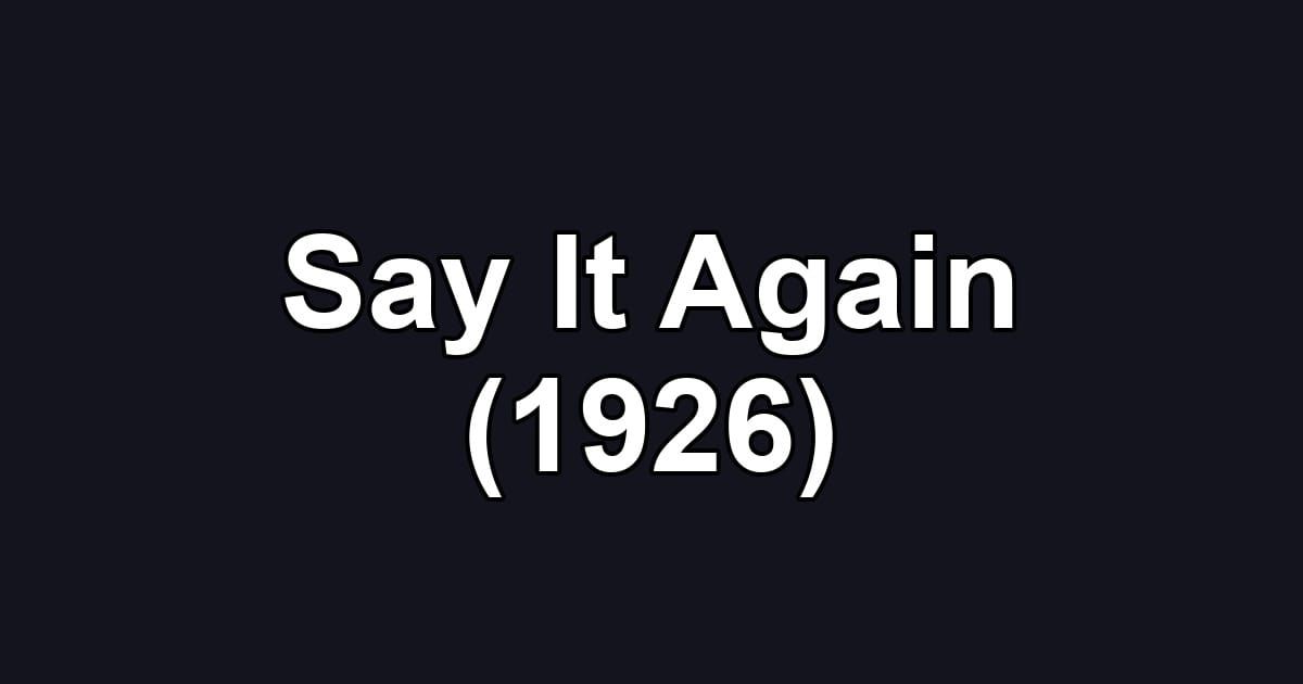 Say It Again (1926)