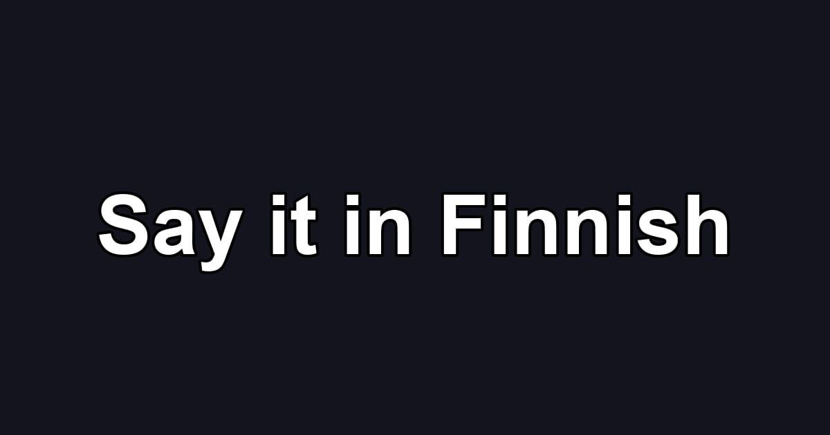 Say it in Finnish