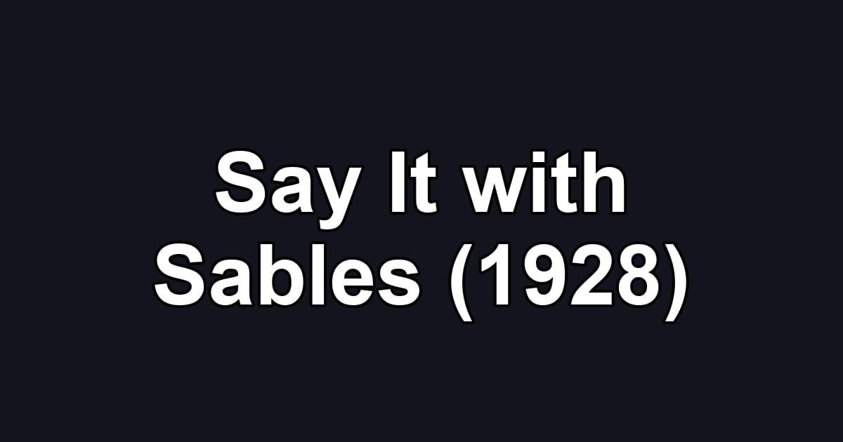 Say It with Sables (1928)
