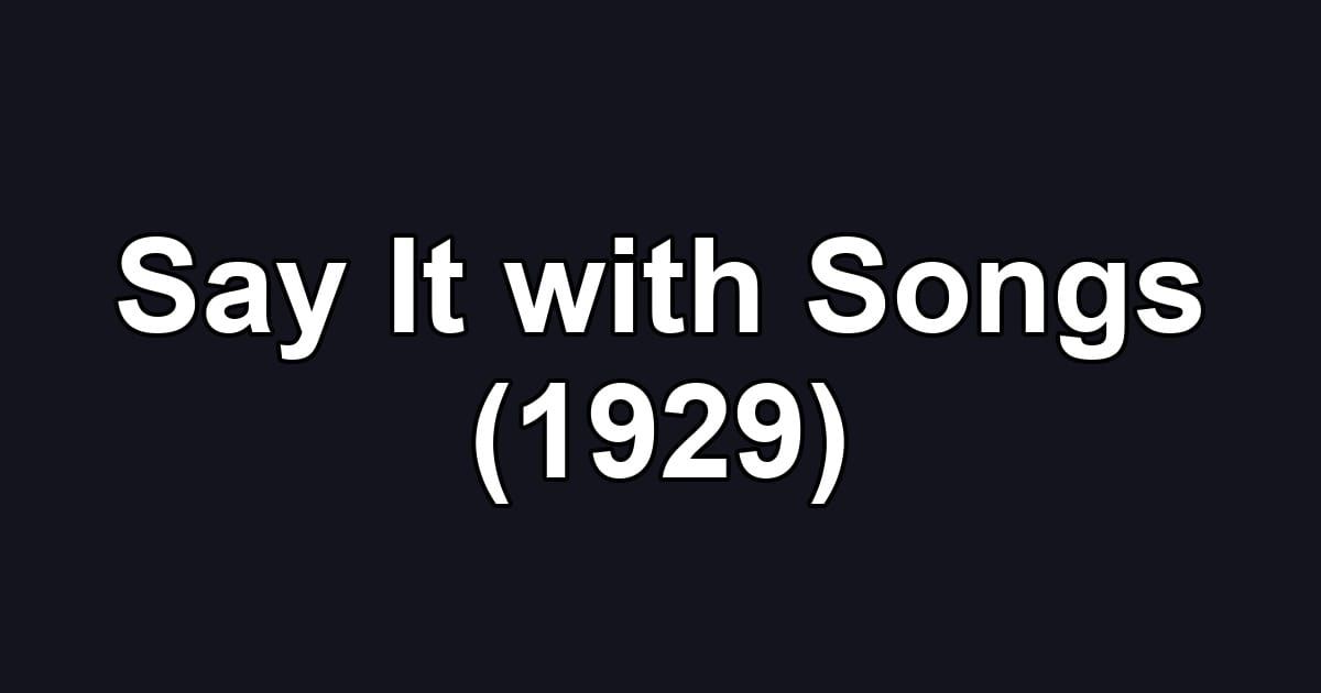 Say It with Songs (1929)