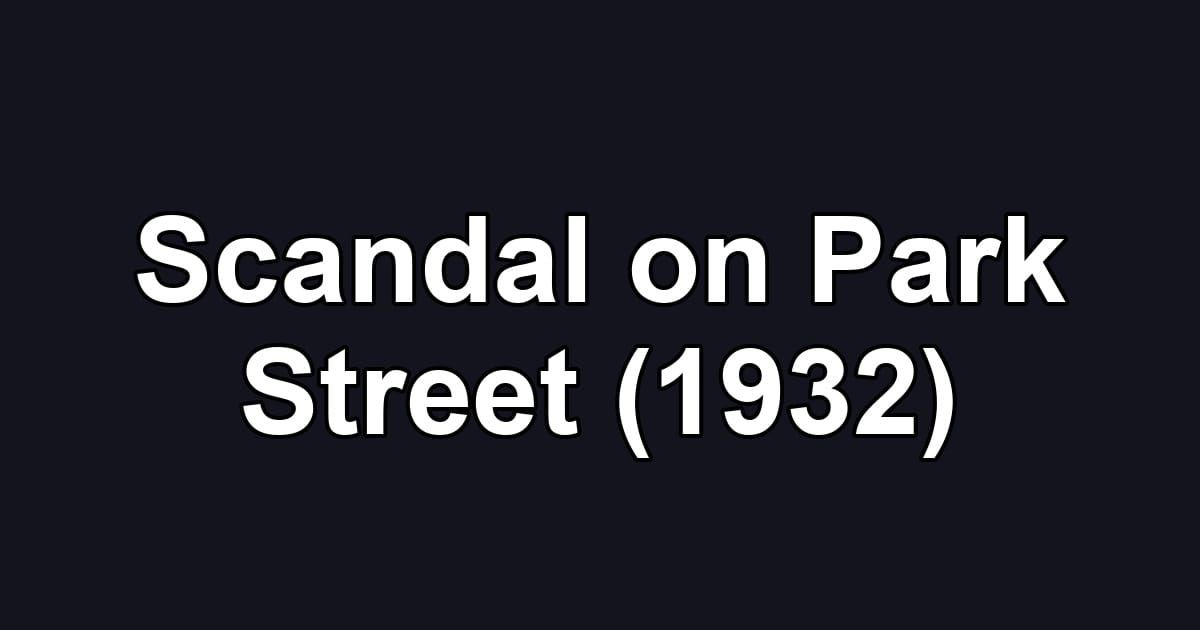 Scandal on Park Street (1932)