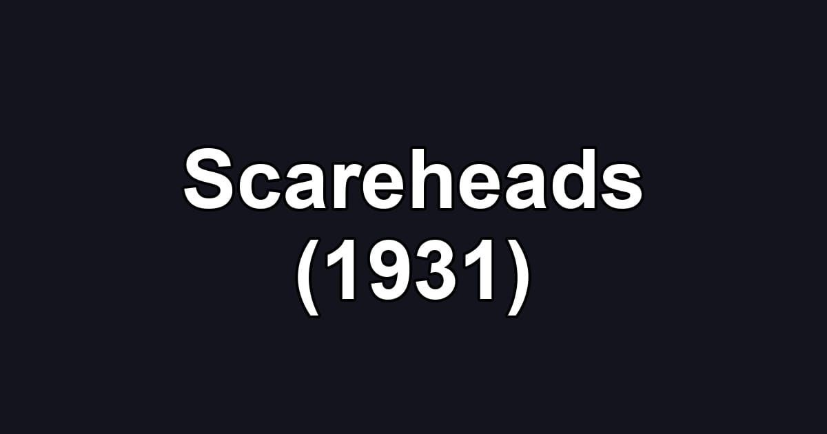 Scareheads (1931)