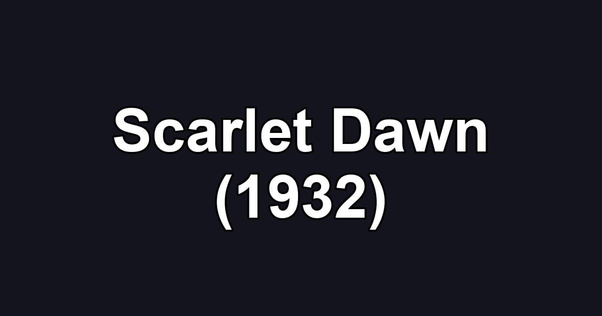 Scarlet Dawn (1932)