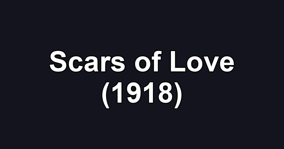 Scars of Love (1918)