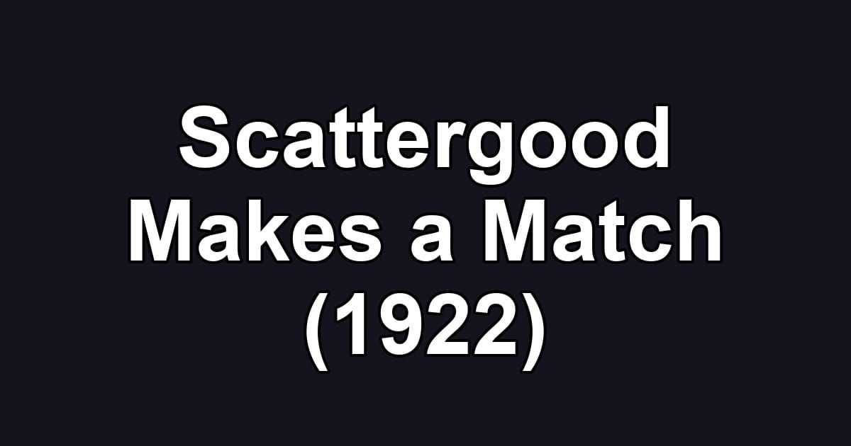 Scattergood Makes a Match (1922)