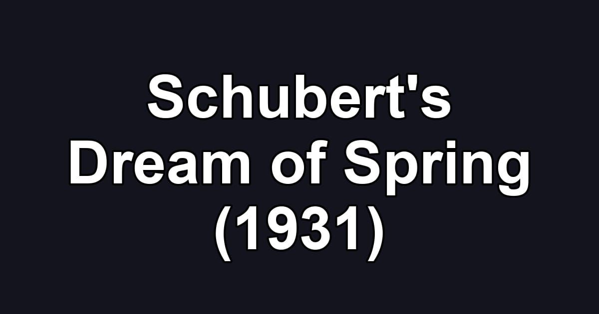 Schubert's Dream of Spring (1931)