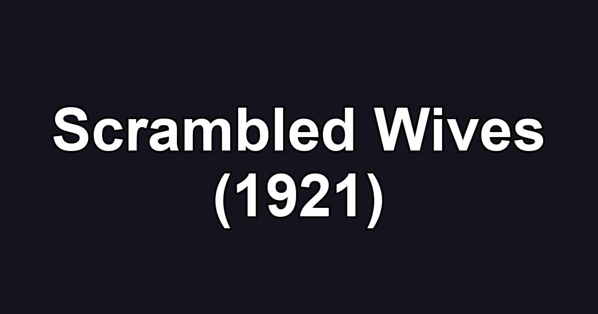 Scrambled Wives (1921)