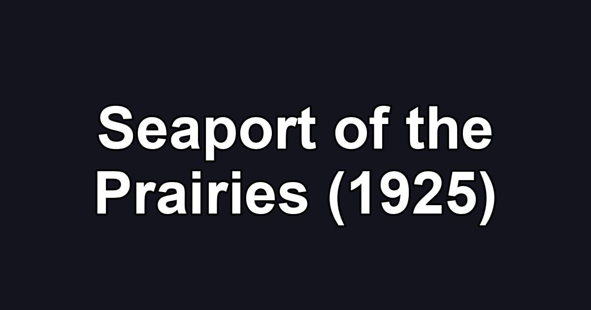 Seaport of the Prairies (1925)