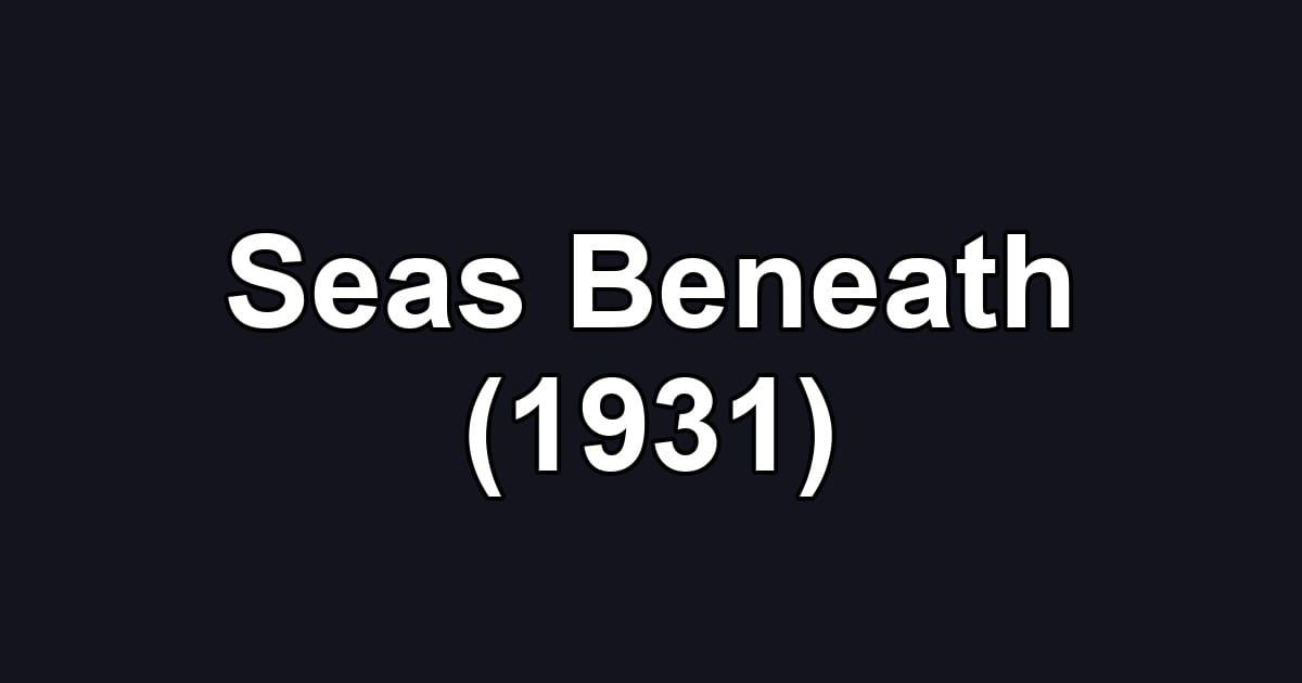 Seas Beneath (1931)
