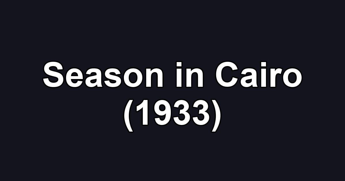 Season in Cairo (1933)