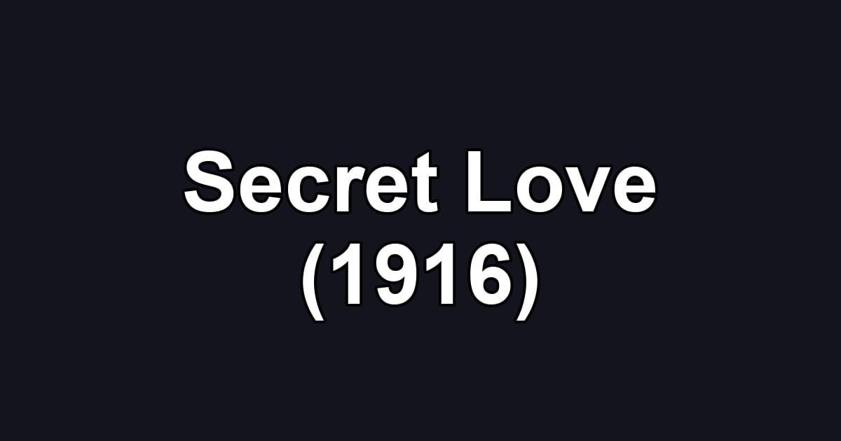 Secret Love (1916)