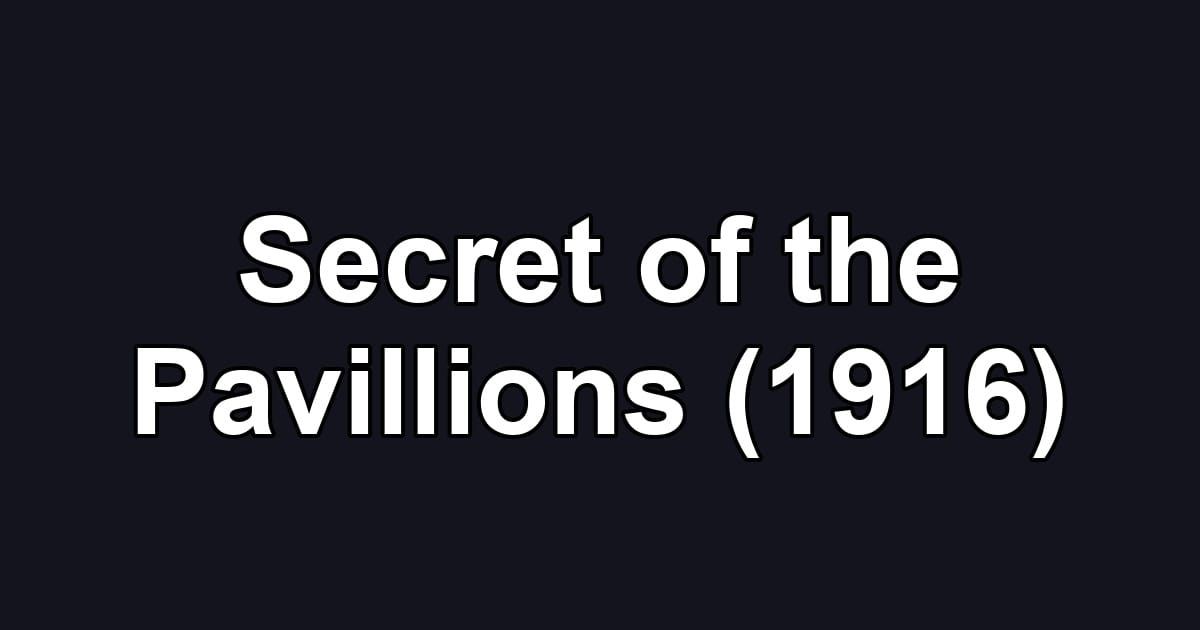 Secret of the Pavillions (1916)
