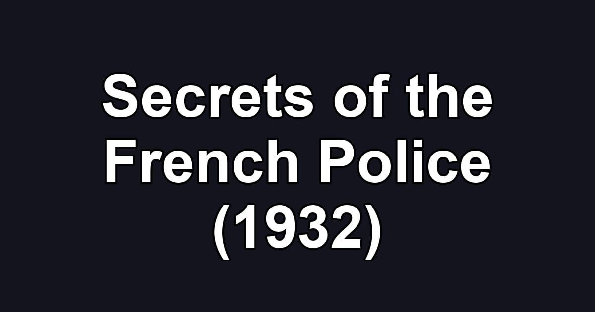 Secrets of the French Police (1932)