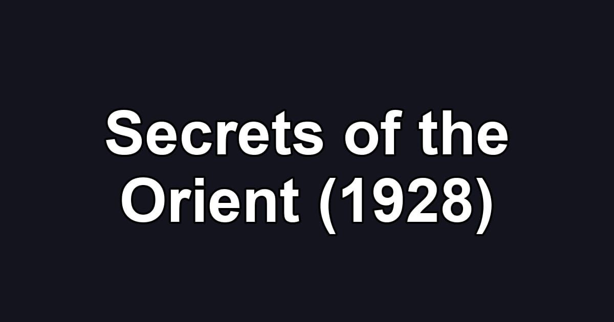 Secrets of the Orient (1928)
