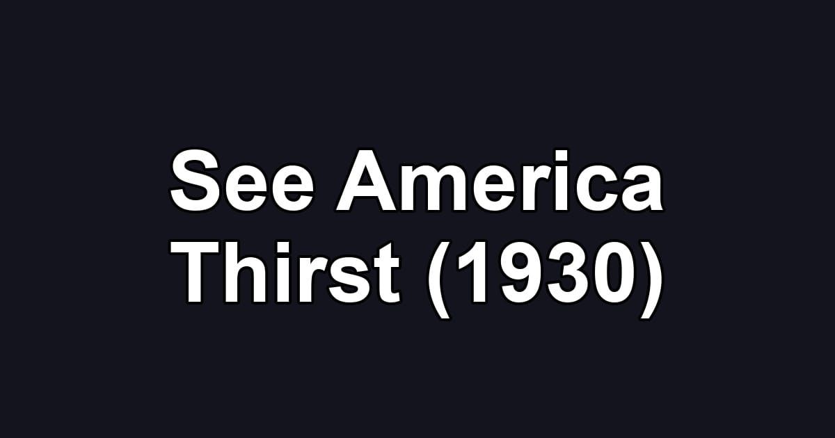 See America Thirst (1930)
