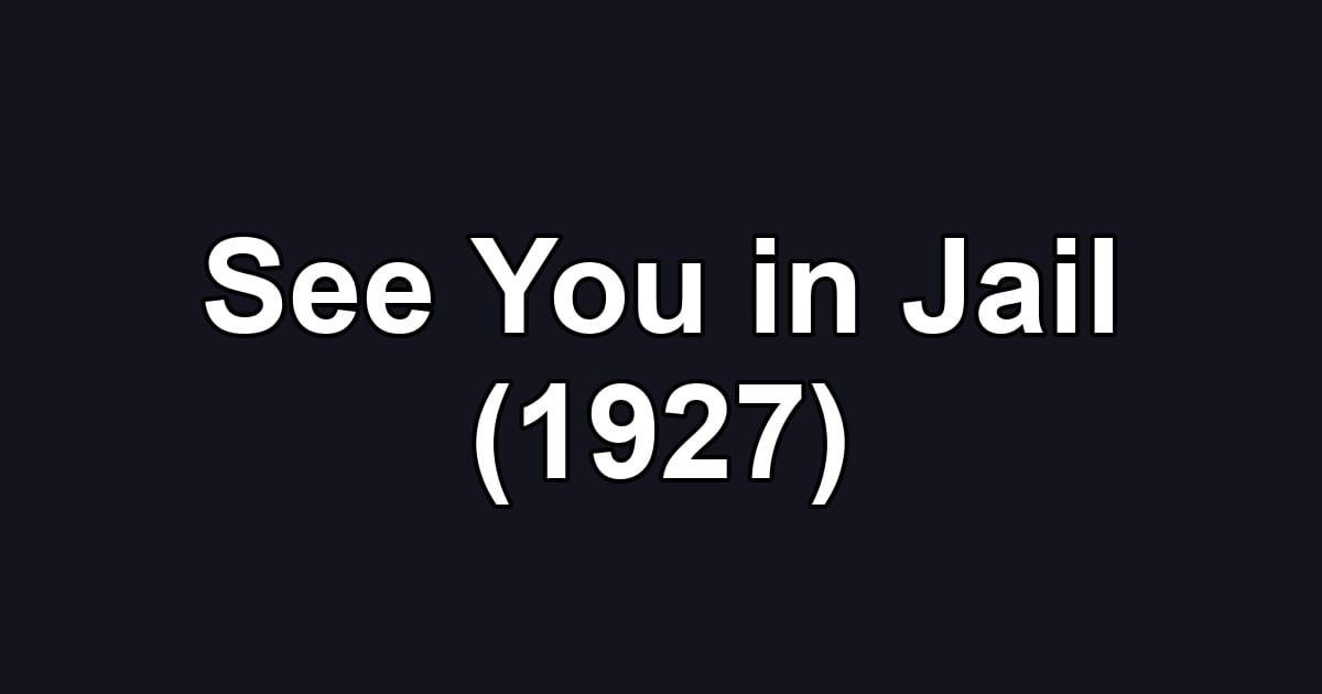 See You in Jail (1927)