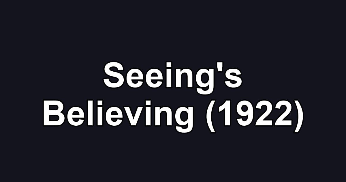 Seeing's Believing (1922)