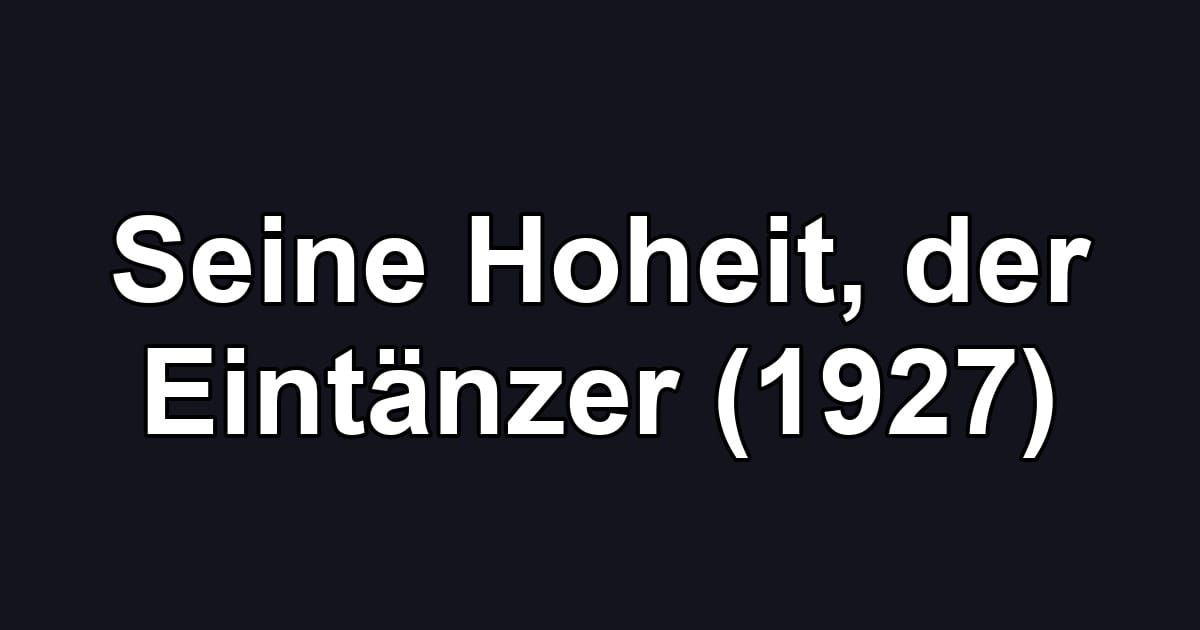 Seine Hoheit, der Eintänzer (1927)