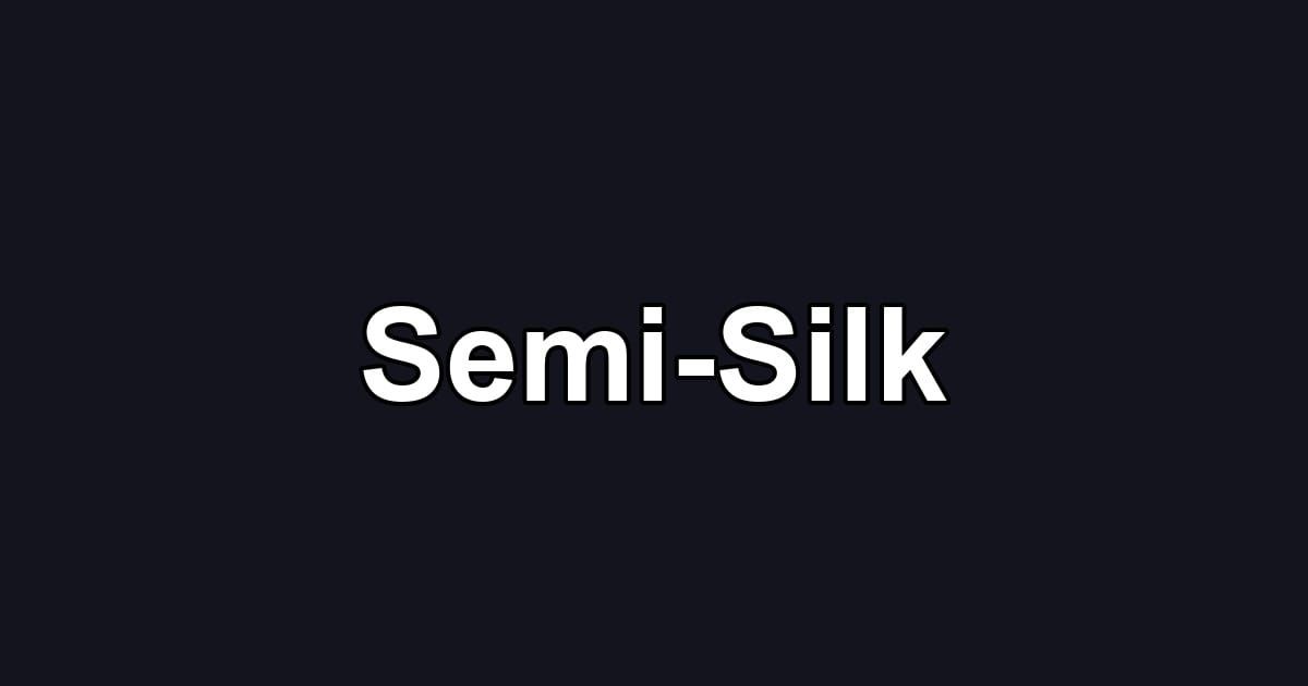 Semi-Silk