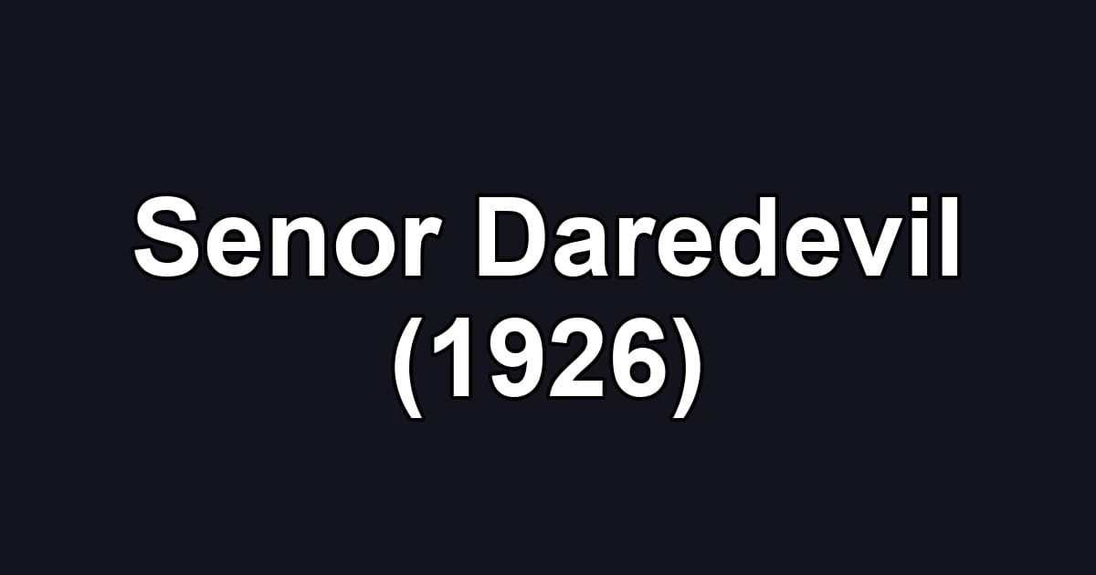 Senor Daredevil (1926)