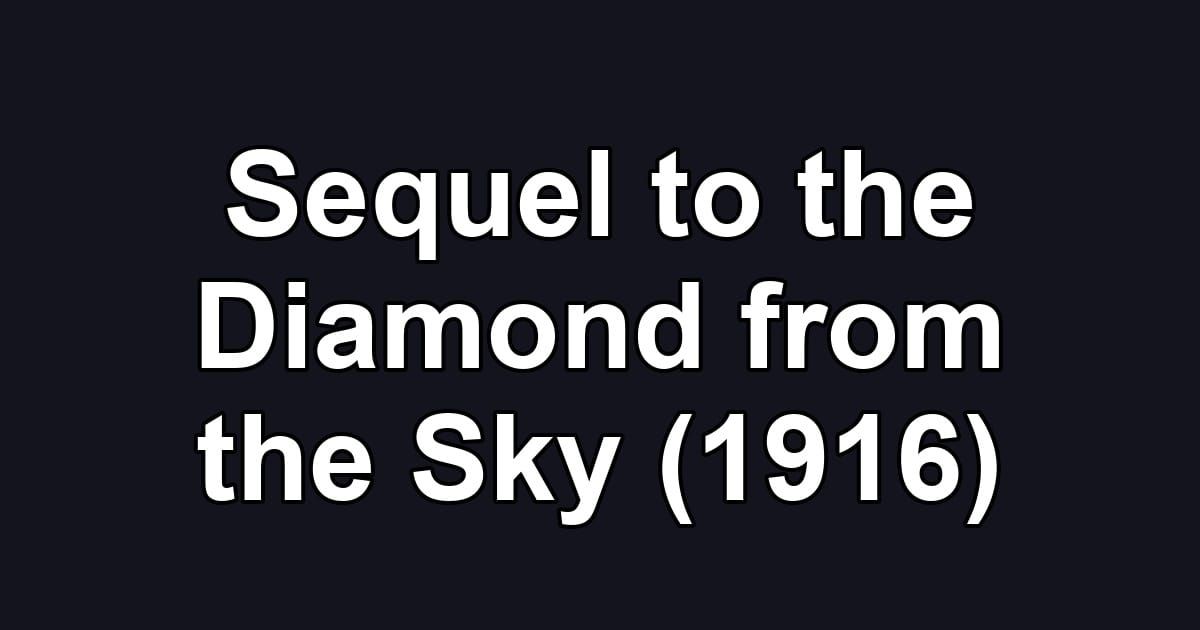 Sequel to the Diamond from the Sky (1916)