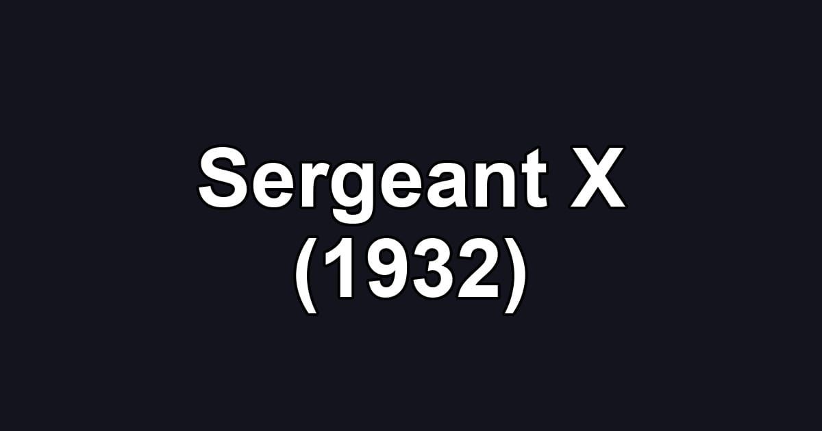 Sergeant X (1932)