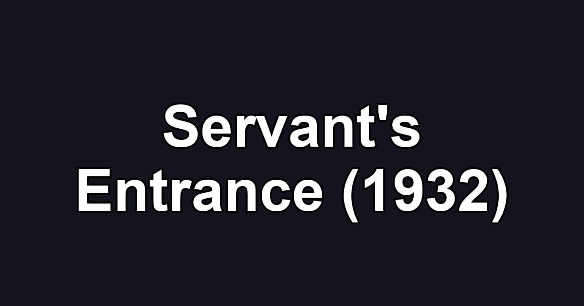 Servant's Entrance (1932)
