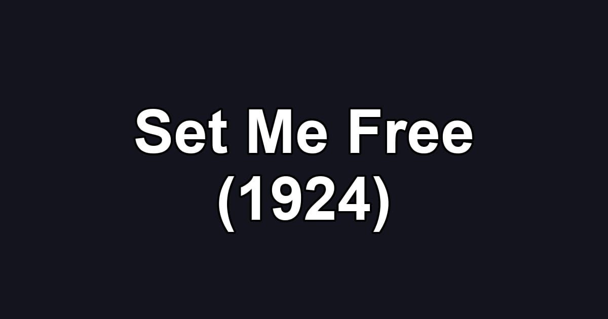 Set Me Free (1924)