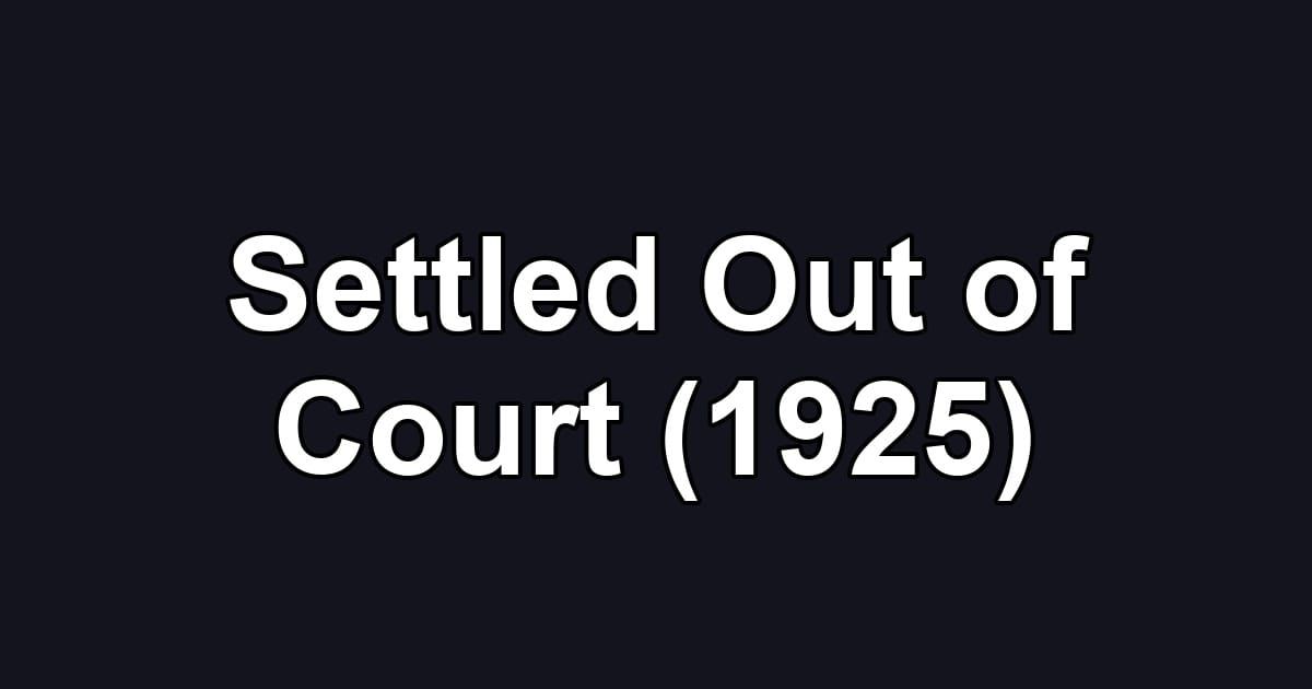 Settled Out of Court (1925)