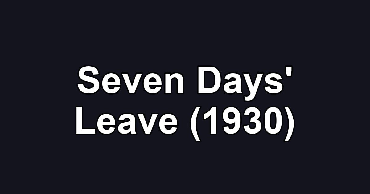 Seven Days' Leave (1930)
