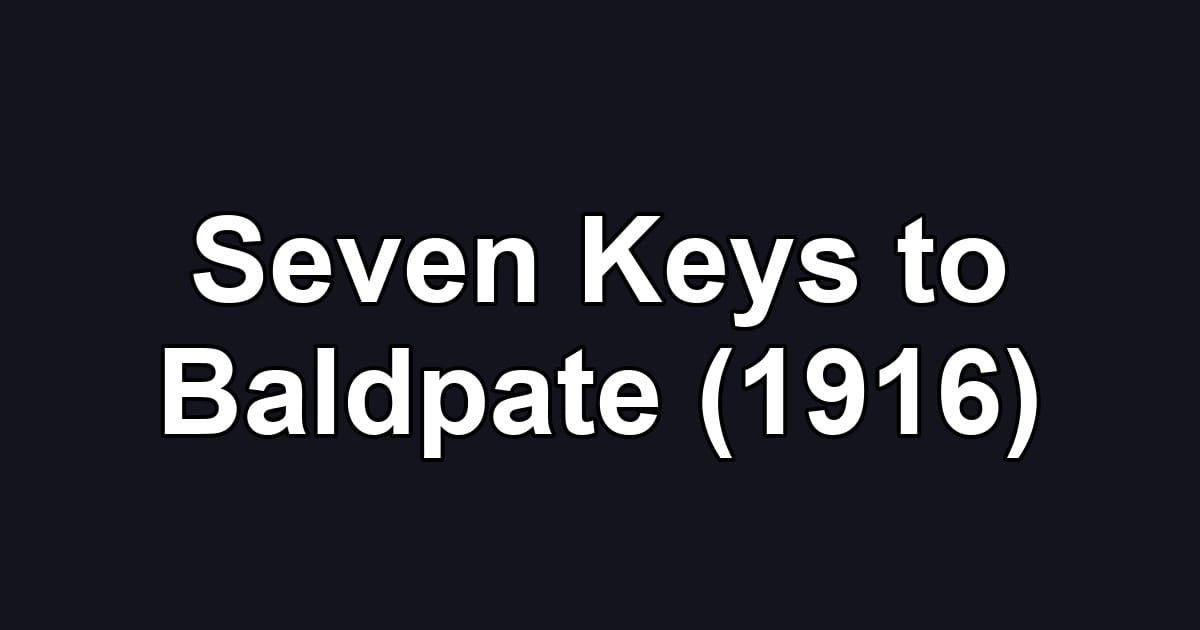 Seven Keys to Baldpate (1916)