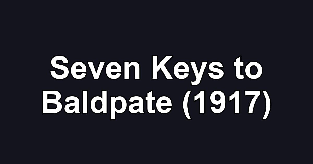 Seven Keys to Baldpate (1917)