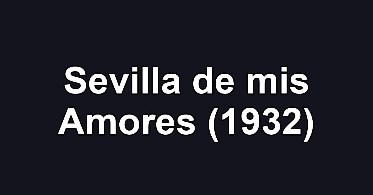 Sevilla de mis Amores (1932)