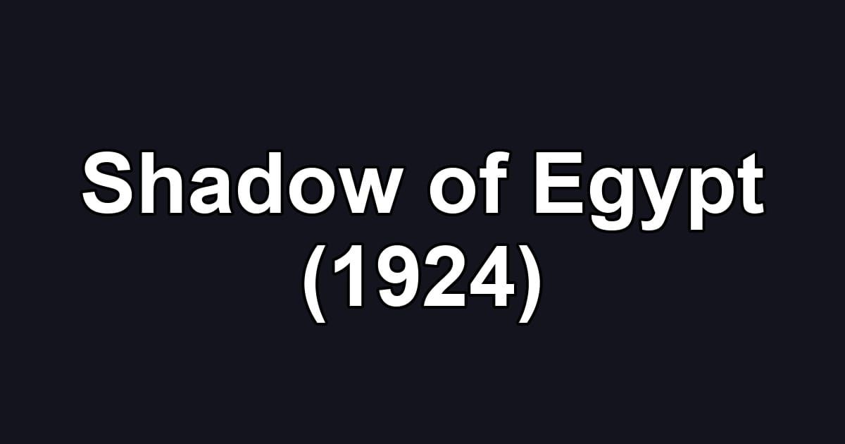 Shadow of Egypt (1924)