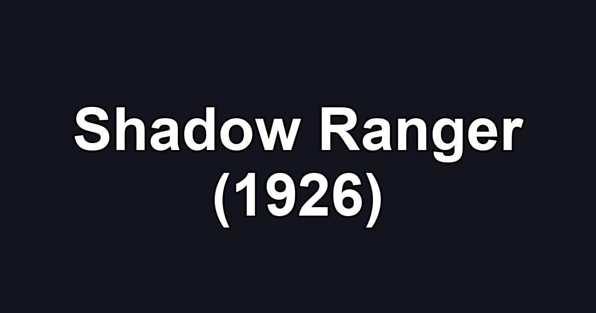 Shadow Ranger (1926)