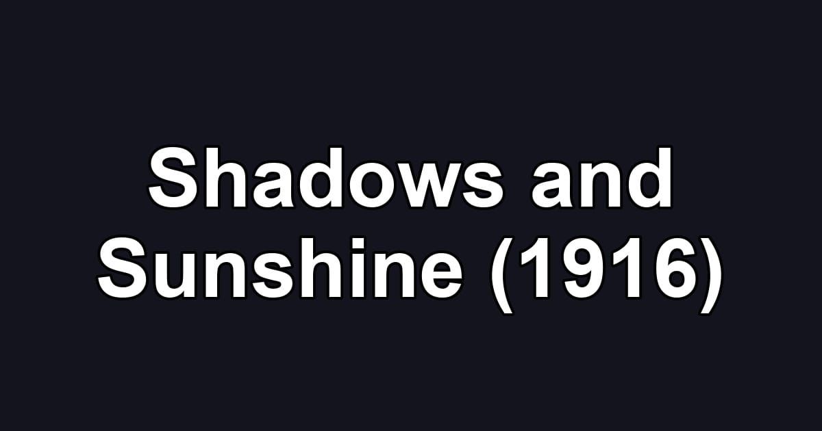 Shadows and Sunshine (1916)