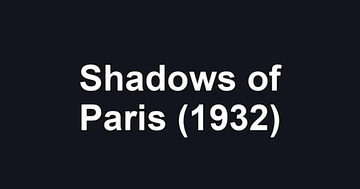 Shadows of Paris (1932)