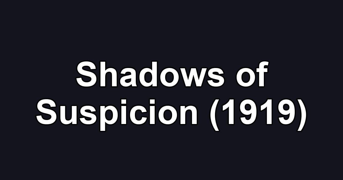 Shadows of Suspicion (1919)