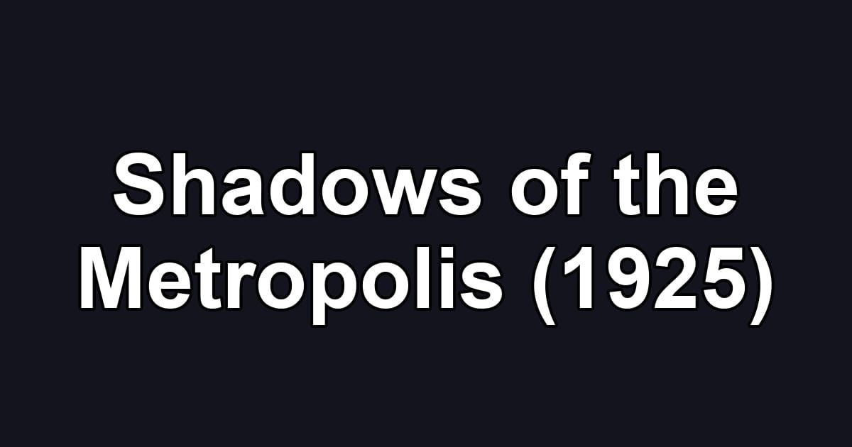 Shadows of the Metropolis (1925)