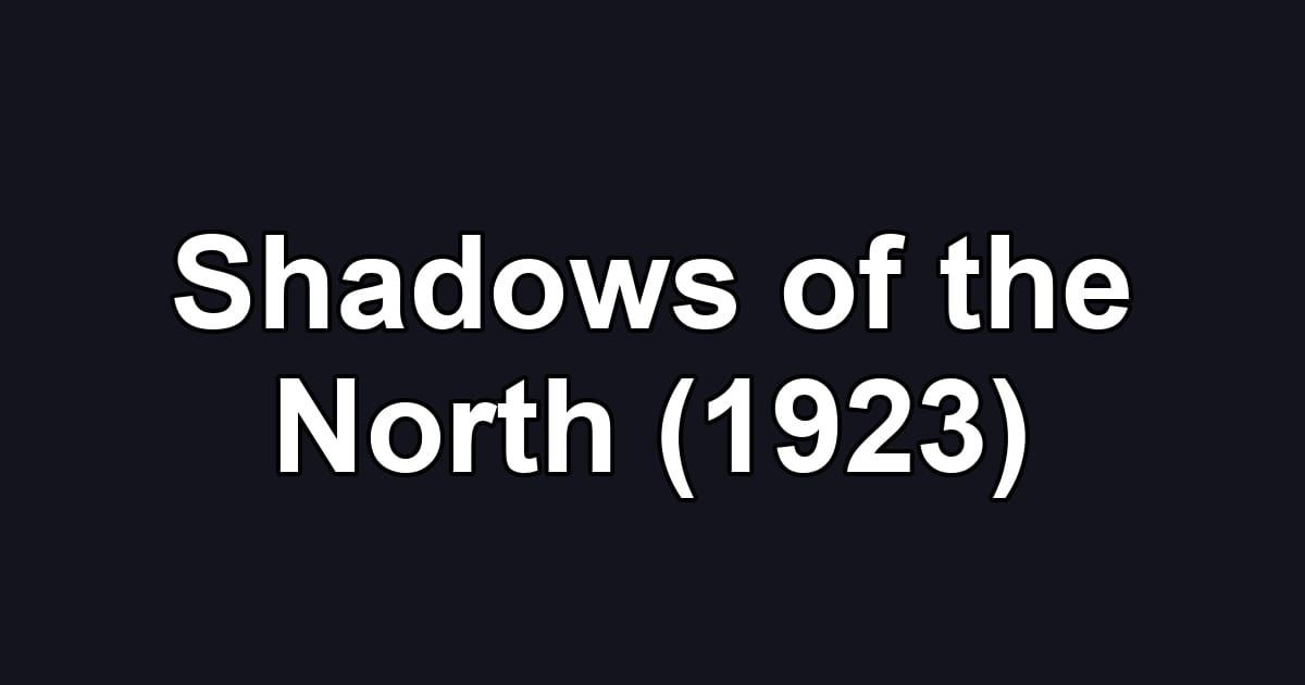 Shadows of the North (1923)