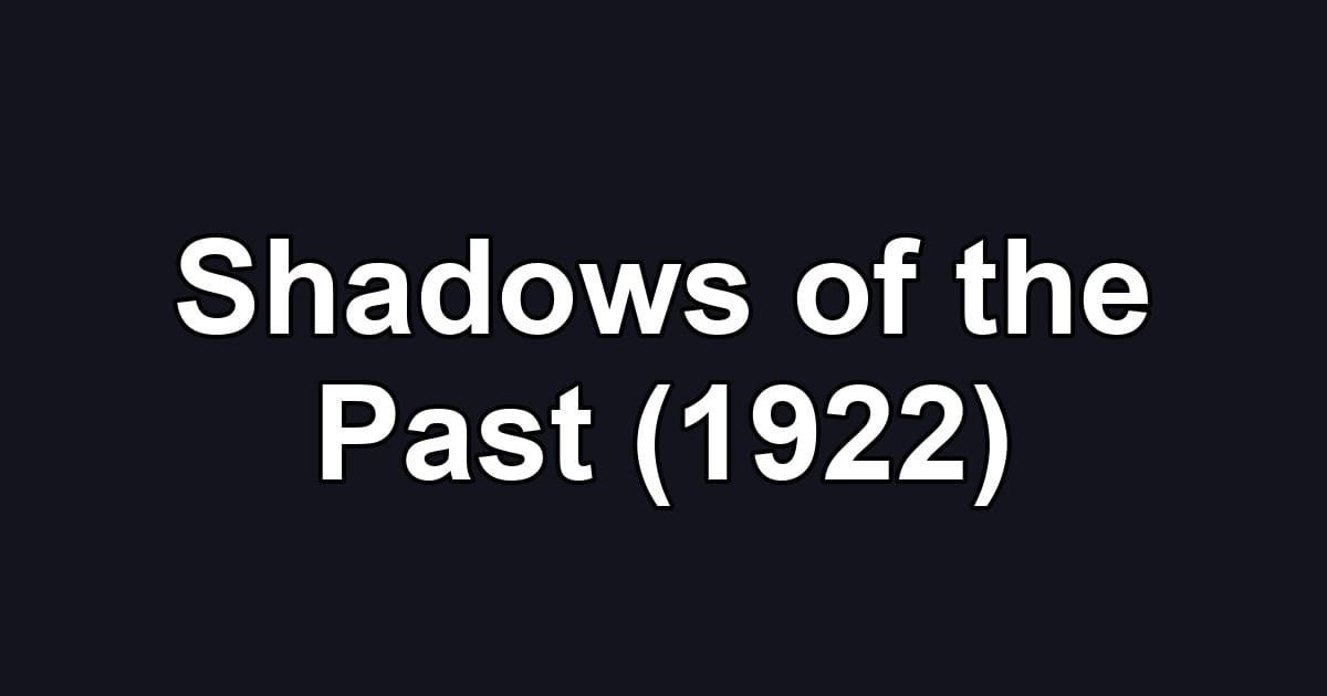 Shadows of the Past (1922)