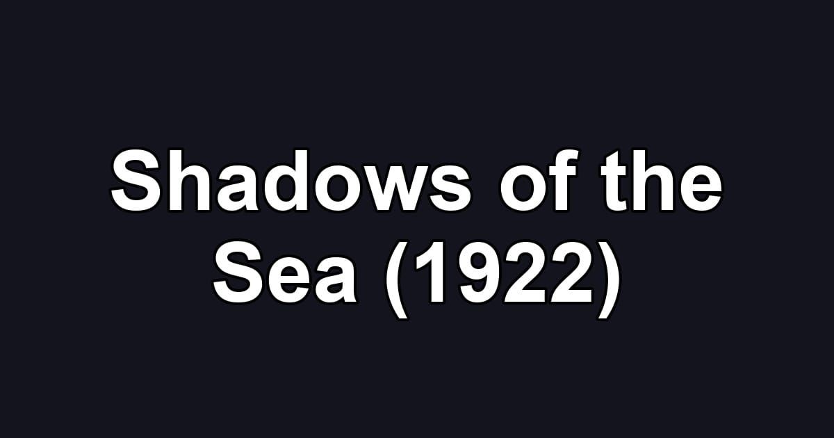 Shadows of the Sea (1922)