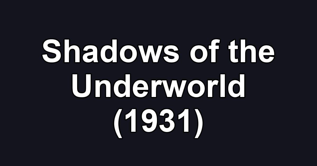 Shadows of the Underworld (1931)