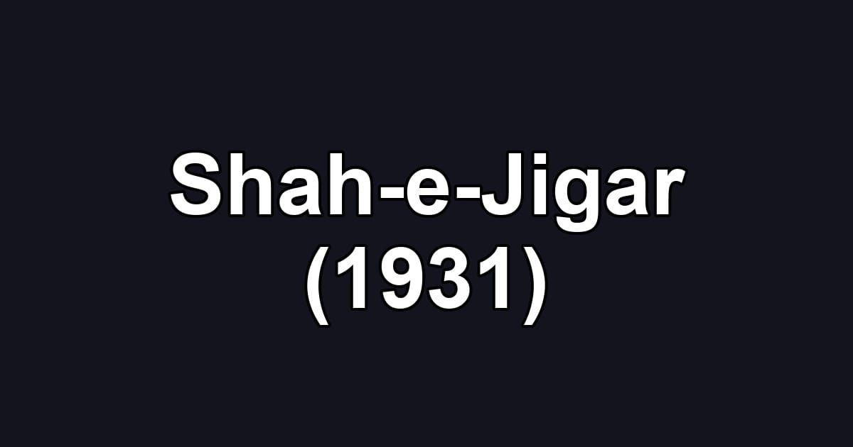 Shah-e-Jigar (1931)